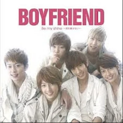 BOYFRIEND/SISTAR/K.WillBe my shine 君を離さない~