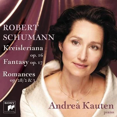 Andrea KautenFrederic ChopinSchumann: Kreisleriana & Fantasy In C & 2 Romances