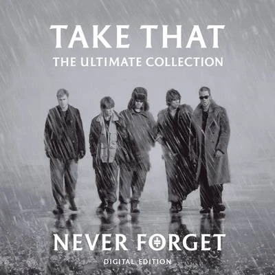 Take ThatNever Forget - The Ultimate Collection