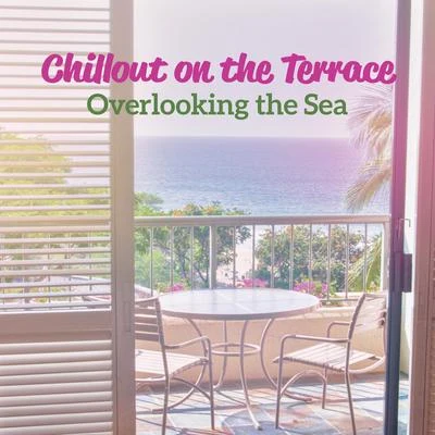 Chart Hits 2012/The Best Cover Songs/Best Of HitsChillout on the Terrace Overlooking the Sea: Collection of Most Relaxing Ambient Chill Out Music in 2019, Perfect Vibes for Sun Salutation, Sunbathing