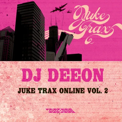 DJ DeeonJuke Trax Online Vol. 2