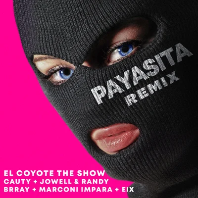 El Coyote The ShowPayasita (Remix) [feat. Brray, Eix, & Marconi Impara]