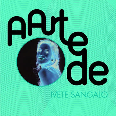 Ivete SangaloA Arte De Ivete Sangalo