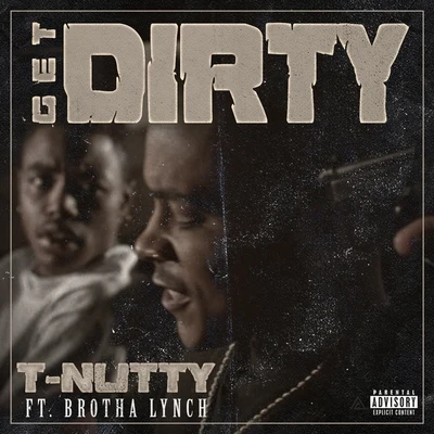 T-NuttyGet Dirty (feat. Brotha Lynch)