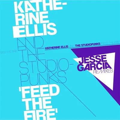 Katherine EllisFeed the Fire (Jesse Garcia Remix)