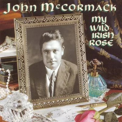 John McCormackMy Wild Irish Rose