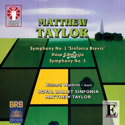 Royal Ballet Sinfonia/Andrew PennyMatthew Taylor: Symphonies 1 & 3, Horn Concerto