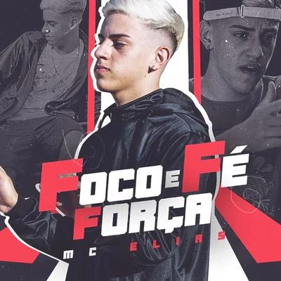 Mc EliasFoco, Força e Fé