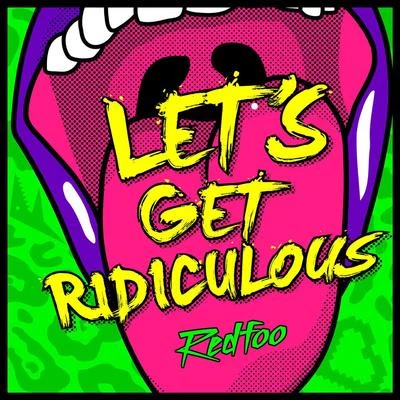 RedfooLets Get Ridiculous - Single