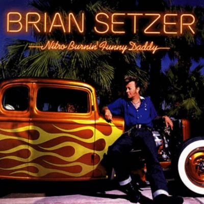 The ThreeBrian SetzerNitro Burnin Funny Daddy