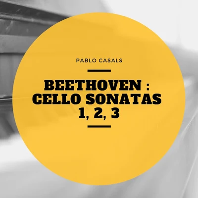 Pablo CasalsBeethoven : Cello Sonatas 1, 2, 3