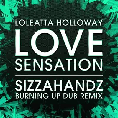 Loleatta HollowayLove Sensation (Sizzahandz Burning Up Dub Remix)