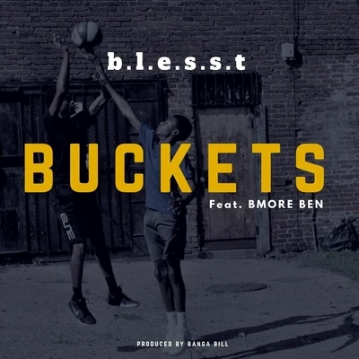 B.L.E.S.S.TBuckets (feat. Bmore Ben)