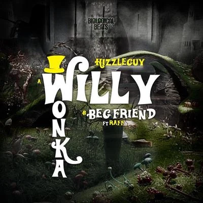 HizzleguyWilly WonkaBeg Friend