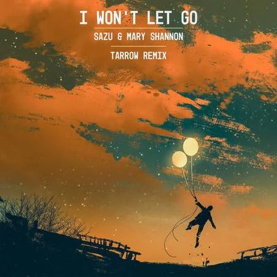 SazuI Wont Let Go (Tarrow Remix)