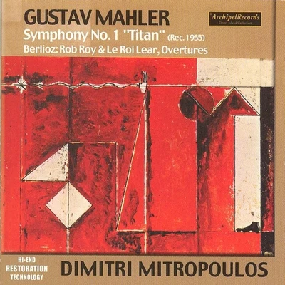 Dorothy Kirsten/Dimitri Mitropoulos/Orchestra of the Metropolitan Opera HouseGustav Mahler: Symphony No. 1 Titan (Rec. 1955) - Hector Berlioz: Rob Boy & Le Roi Lear, Ouvertures