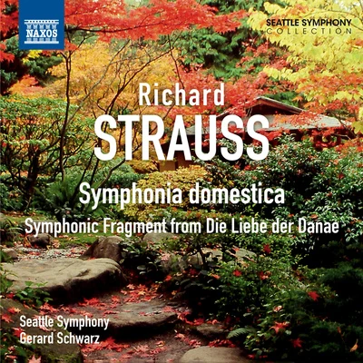 Gerard SchwarzSTRAUSS, R.: Symphonia domesticaDie Liebe der Danae: Symphonic Fragment (Seattle Symphony, Schwarz)