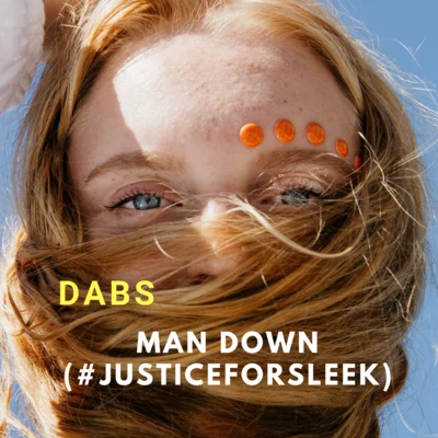 DabsMan Down (#JusticeForSleek)