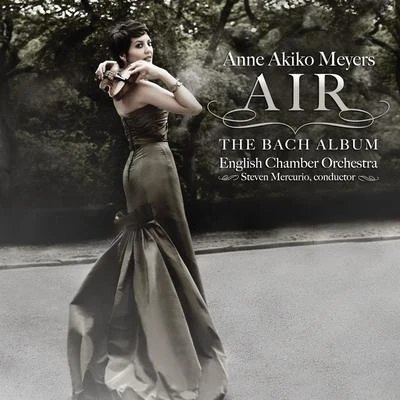 Anne Akiko MeyersAndrew LittonFelix MendelssohnPHILHARMONIA ORCHESTRAAir: The Bach Album