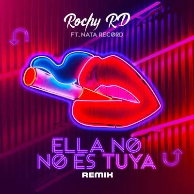 Rochy RD/Bulin 47/Chiki El De La Vaina/Rosaly Rubio/Gatillero 23/Ceky Viciny/Choco Face/Frankely MCElla No Es Tuya (feat. Nata Record) (Nata Record Remix)