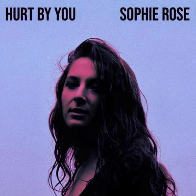 Sophie RoseHurt by You