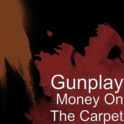 Gunplay/SunniehitMoney on the Carpet