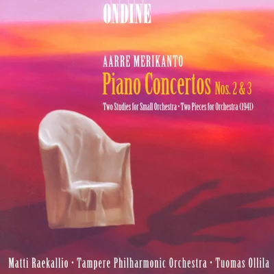 Tapiola Sinfonietta/Tuomas Ollila-HannikainenMerikanto: Piano Concertos Nos. 2 and 3, 2 Studies for Small Orchestra & 2 Pieces for Orchestra