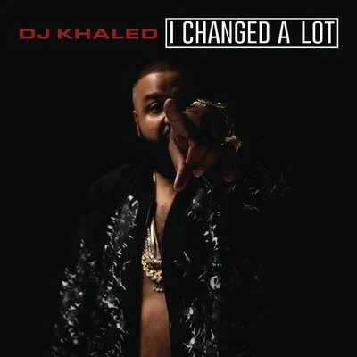 DJ KhaledRick RossLil WayneDrakeI Changed A Lot (Deluxe)