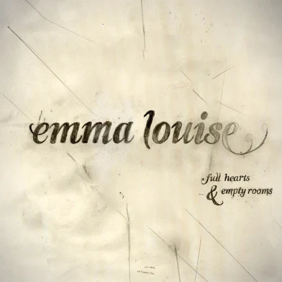 Emma LouiseFull Hearts and Empty Rooms