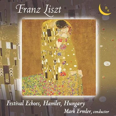 Mark ErmlerLiszt: Festklänge, Hamlet & Hungaria