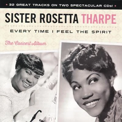 Sister Rosetta Tharpe/Bessie Smith/Dinah Washington/Connie Allen/Lillie Mae Kirkman/Mabel Scott/Julia Lee/Barrel House Annie/Lil Johnson/Sippie WallaceEvery Time I Feel The Spirit