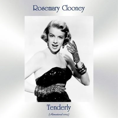 Rosemary Clooney/Lennon/Carl Fischer/Ray Henderson/Marcus/Gus Kahn/Boudleaux Bryant/Fred Buscaglione/Marcal/Ned WashingtonTenderly (Remastered 2019)