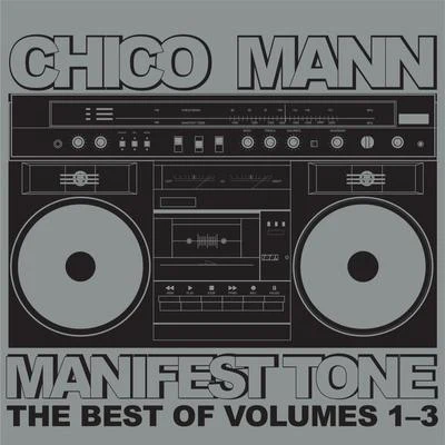 Chico Mann/InkswelManifest Tone (The Best of Volumes 1 - 3)