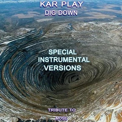 Kar PlayDig Down (Special Instrumental Versions Tribute To Muse)