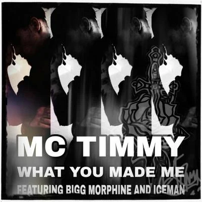 Iceman/KanashiWhat You Made Me (feat. Bigg Morphine & Iceman)