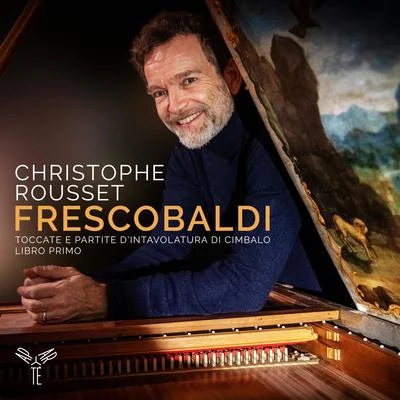 Christophe RoussetFrescobaldi: Toccate e partite dintavolatura di cimbalo, libro primo (Bonus Track Version)