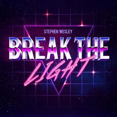 Stephen WesleyBreak the Light