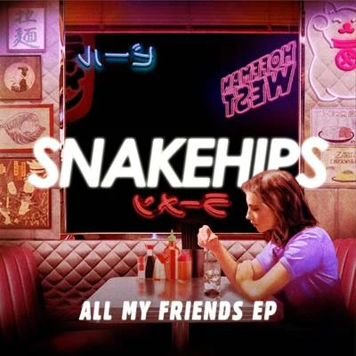 Snakehips/Nicole MillarAll My Friends - EP