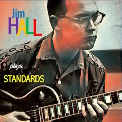 Stan Webb/Bob Prince/Jim Hall/Connie Kay/Romeo Penque/Milt Hinton/Paul DesmondJim Hall Plays Standards