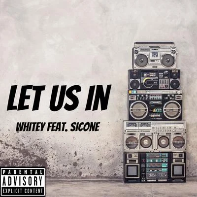 WhiteyLet Us In (feat. SicOne)