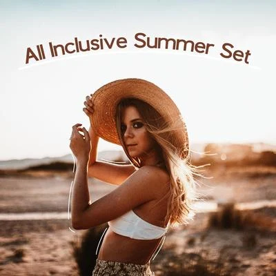 Chill Music Universe/Best Of HitsAll Inclusive Summer Set - Compilation of Chillout Music That Sounds Perfect on the Beach, in Bars on the Shore of the Ocean and Tropical Discos