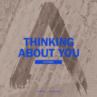 Axwell Λ IngrossoThinking About You (Remixes)