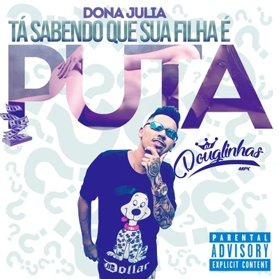 DJ DouglinhasDona Julia Tá Sabendo Que Sua Filha é Puta (feat. Dj Guina)