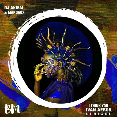 DJ AkismI Think You (Ivan Afro5 Remixes)