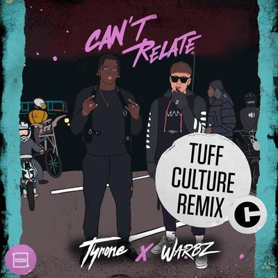 Tyrone/Jahdan BlakkamooreCant Relate (Tuff Culture Remix)