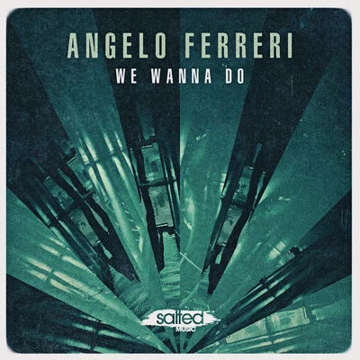 Angelo FerreriWe Wanna Do