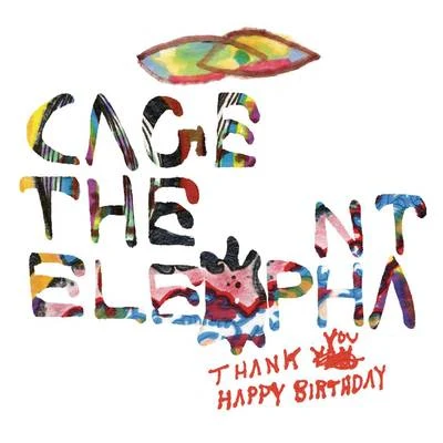 Cage the ElephantThank You Happy Birthday