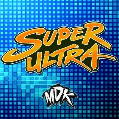 Nick Sadler/MDKSuper Ultra