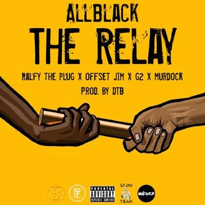 ALLBLACKThe Relay (feat. Ralfy The Plug, Offset Jim, G2 & Murdock)