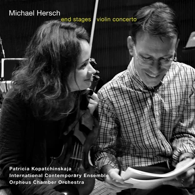 Patricia Kopatchinskaja/Giovanni Antonini/Il Giardino ArmonicoMichael Hersch: End Stages & Violin Concerto (Live)